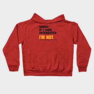 Sorry If i Look Interested. I'm Not Sarcasm Kids Hoodie